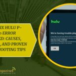 How to Fix Hulu P-DEV320 Error Explained: Causes, Quick Fixes, and Proven Troubleshooting Tips