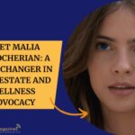 Meet Malia Manocherian: A Game Changer in Real Estate and Wellness Advocacy