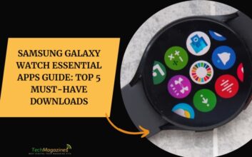 Samsung Galaxy Watch Essential Apps Guide