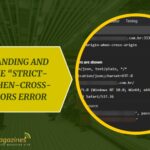Understanding and Fixing the “Strict-Origin-When-Cross-Origin” CORS Error