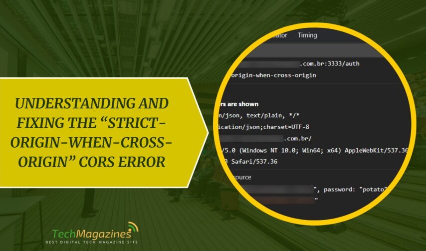 Understanding and Fixing the “Strict-Origin-When-Cross-Origin” CORS Error